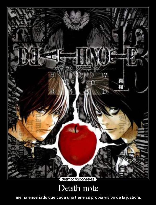 Death note - me ha enseñado que cada uno tiene su propia visión de la justicia.