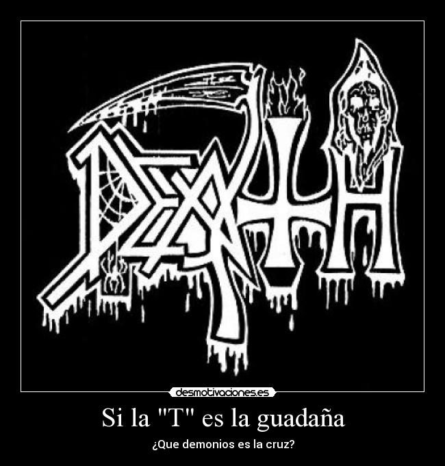 Si la T es la guadaña - ¿Que demonios es la cruz?