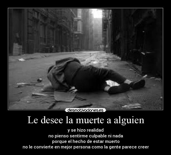 Le desee la muerte a alguien - 