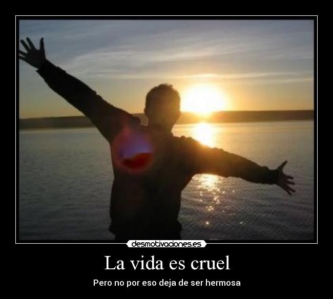 La vida es cruel -