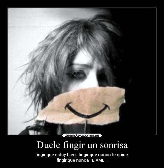 Duele fingir un sonrisa - 