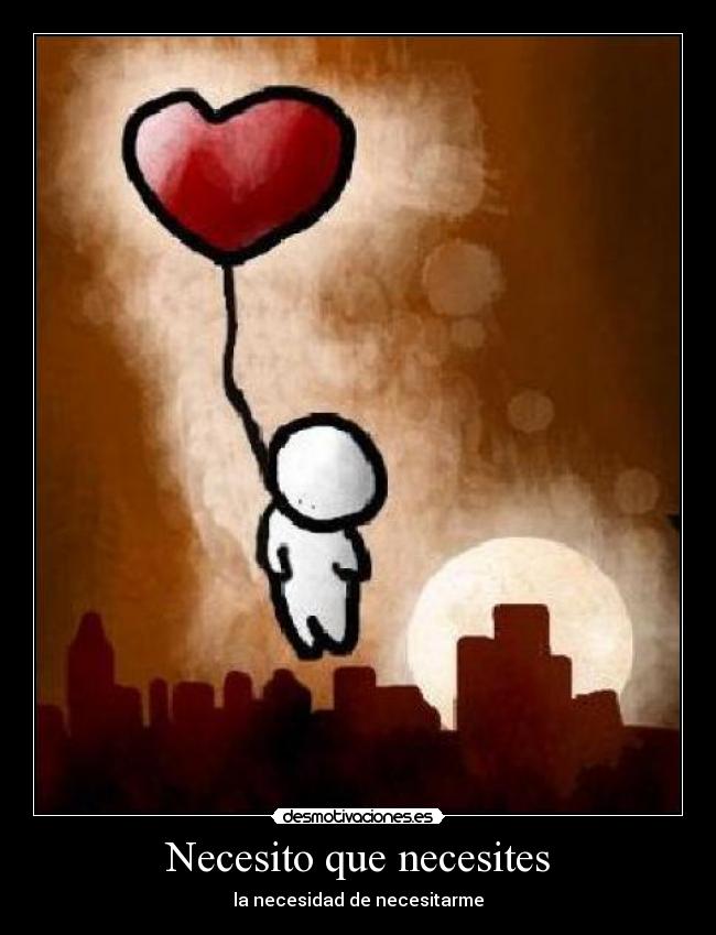 Necesito que necesites -