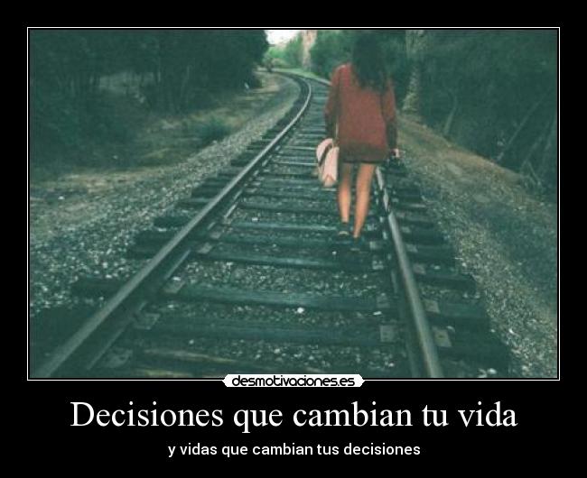 Decisiones que cambian tu vida - y vidas que cambian tus decisiones