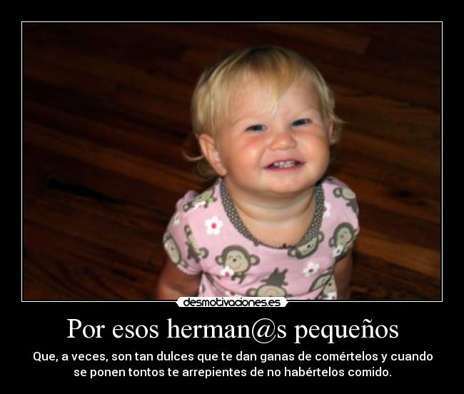 Por esos herman@s pequeños -