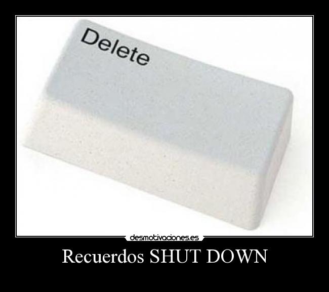 Recuerdos SHUT DOWN - 