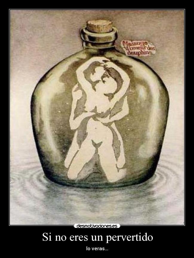 Si no eres un pervertido - lo veras...