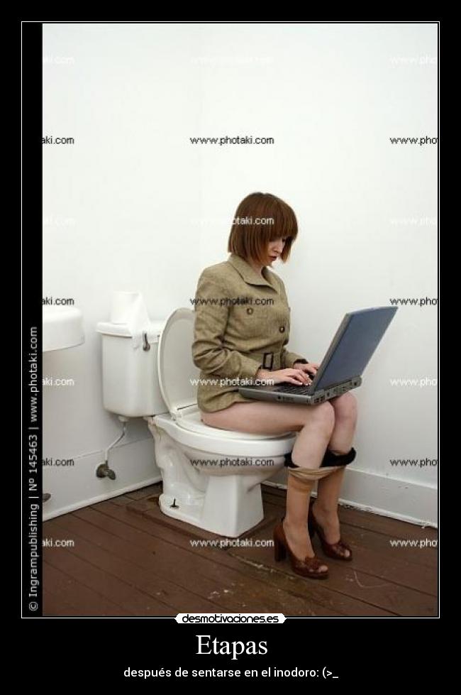 Etapas - después de sentarse en el inodoro: (>_