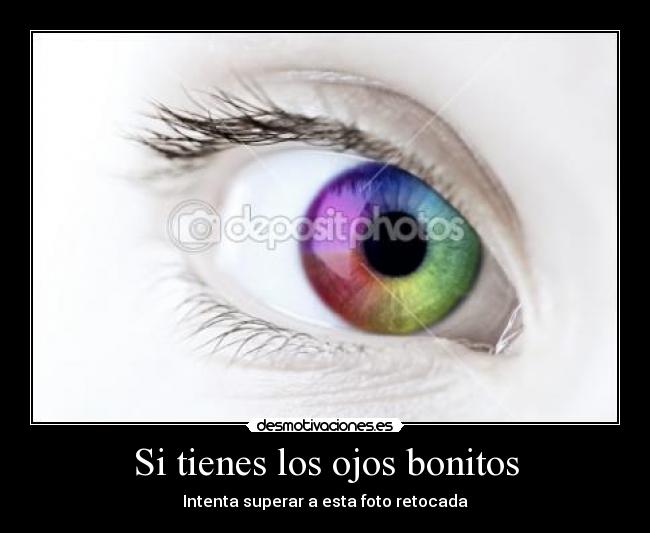 Si tienes los ojos bonitos - Intenta superar a esta foto retocada