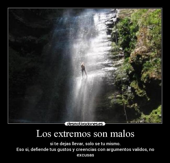 Los extremos son malos - si te dejas llevar, solo se tu mismo.
Eso si, defiende tus gustos y creencias con argumentos validos, no excusas