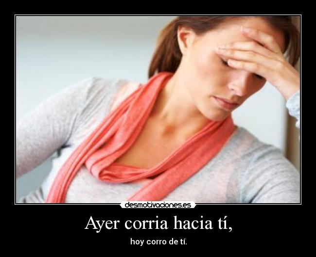 Ayer corria hacia tí, - 