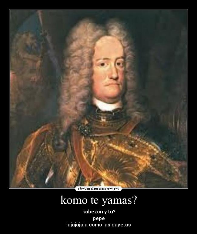 komo te yamas? - kabezon y tu?
pepe
jajajajaja como las gayetas