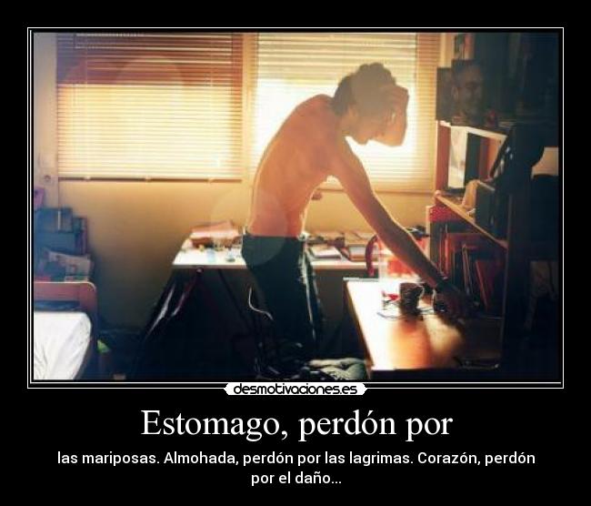 Estomago, perdón por -