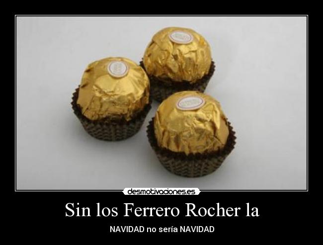 Sin los Ferrero Rocher la - NAVIDAD no sería NAVIDAD