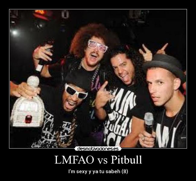 LMFAO vs Pitbull - Im sexy y ya tu sabeh (8)
