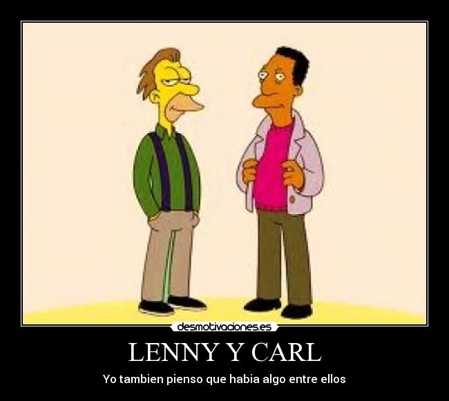 LENNY Y CARL - Yo tambien pienso que habia algo entre ellos