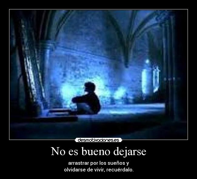 No es bueno dejarse -