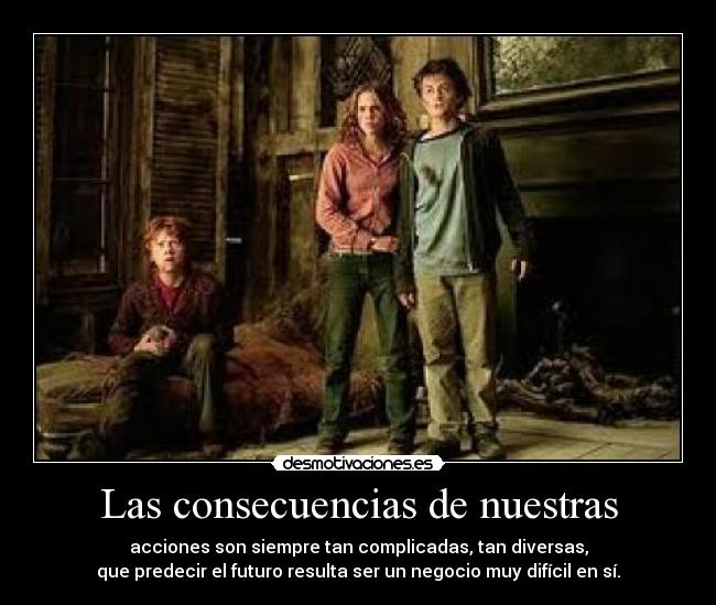 Las consecuencias de nuestras -