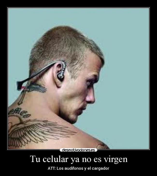 Tu celular ya no es virgen Desmotivaciones