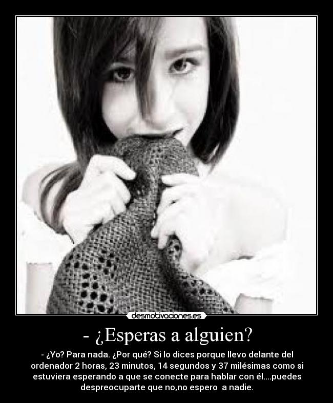 - ¿Esperas a alguien? -