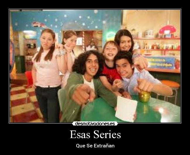 Esas Series - Que Se Extrañan