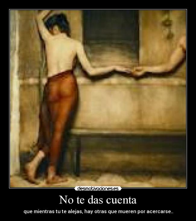 No te das cuenta -