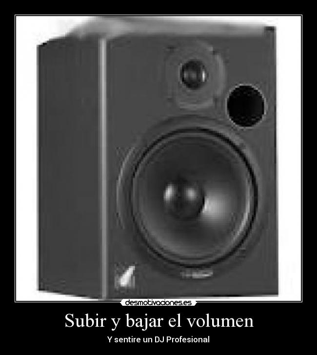 Subir y bajar el volumen - Y sentire un DJ Profesional