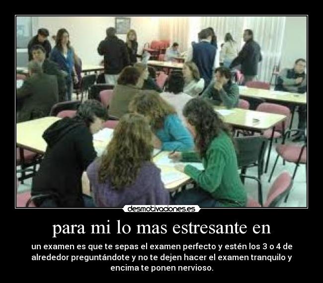 para mi lo mas estresante en -