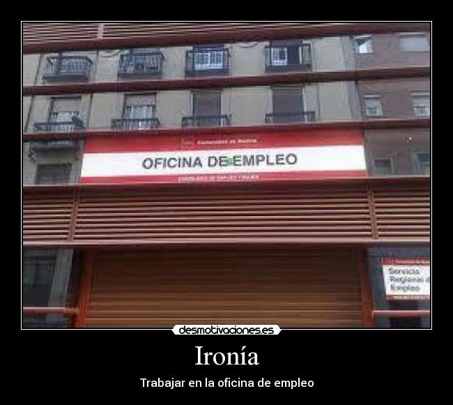 Ironía - Trabajar en la oficina de empleo