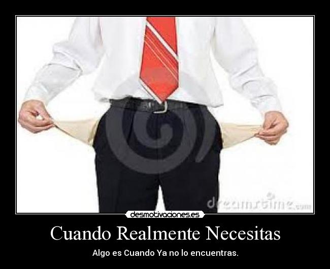 Cuando Realmente Necesitas -