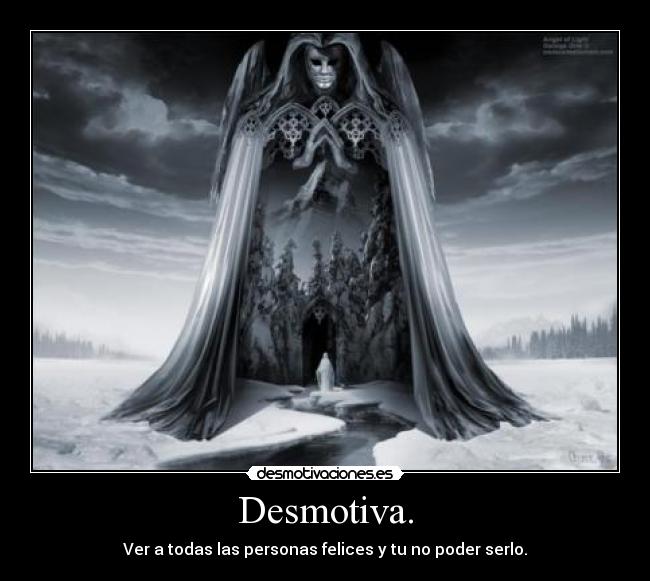 Desmotiva. -