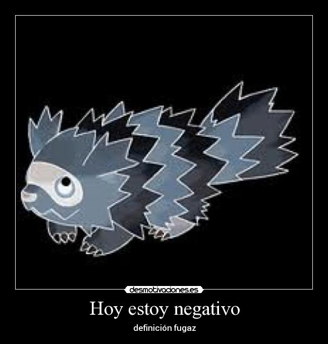 Hoy estoy negativo - definición fugaz