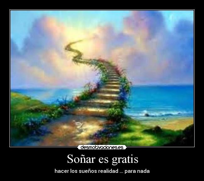 Soñar es gratis -