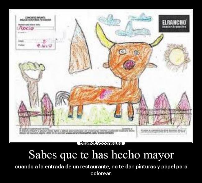 Sabes que te has hecho mayor - cuando a la entrada de un restaurante, no te dan pinturas y papel para colorear.