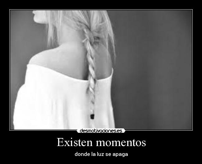 Existen momentos -