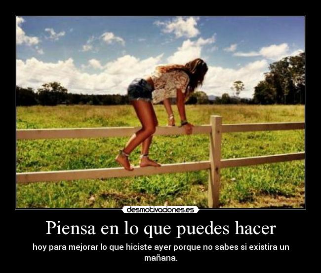 Piensa en lo que puedes hacer -