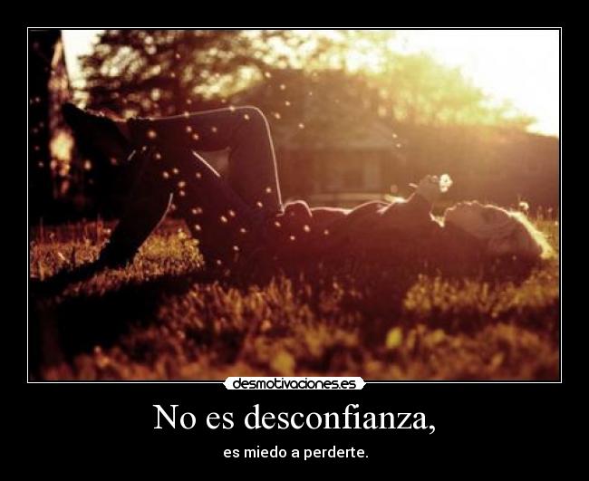 No es desconfianza, - 