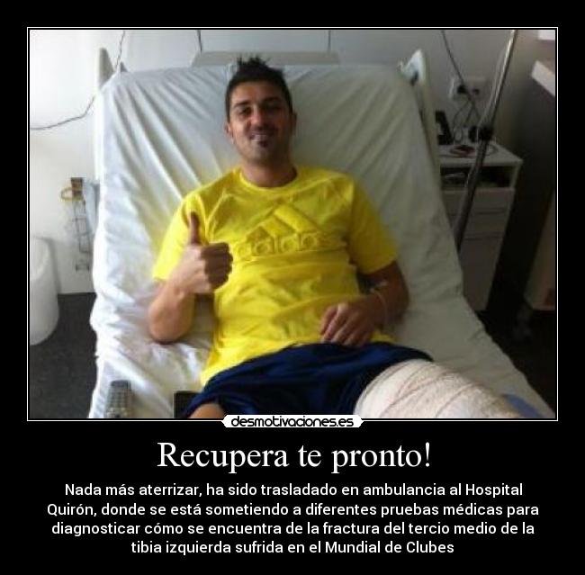 Recupera te pronto! - Nada más aterrizar, ha sido trasladado en ambulancia al Hospital
Quirón, donde se está sometiendo a diferentes pruebas médicas para
diagnosticar cómo se encuentra de la fractura del tercio medio de la
tibia izquierda sufrida en el Mundial de Clubes