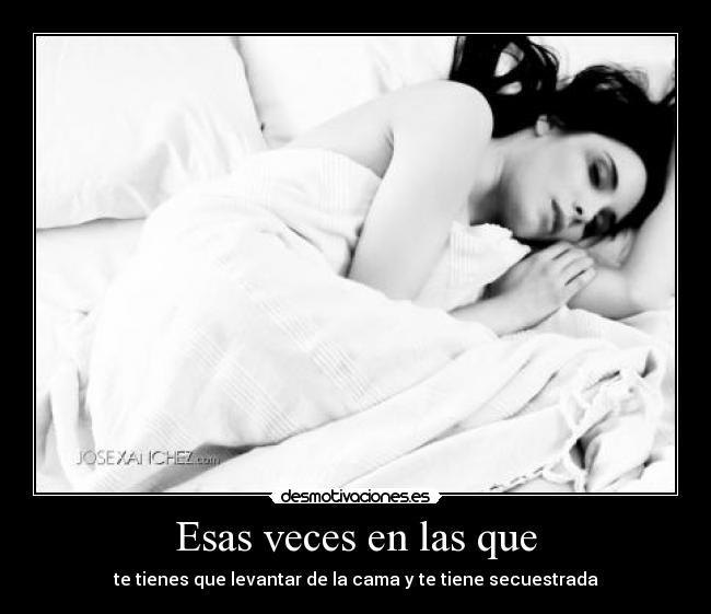 Esas veces en las que - 