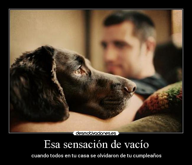 Esa sensación de vacío - cuando todos en tu casa se olvidaron de tu cumpleaños