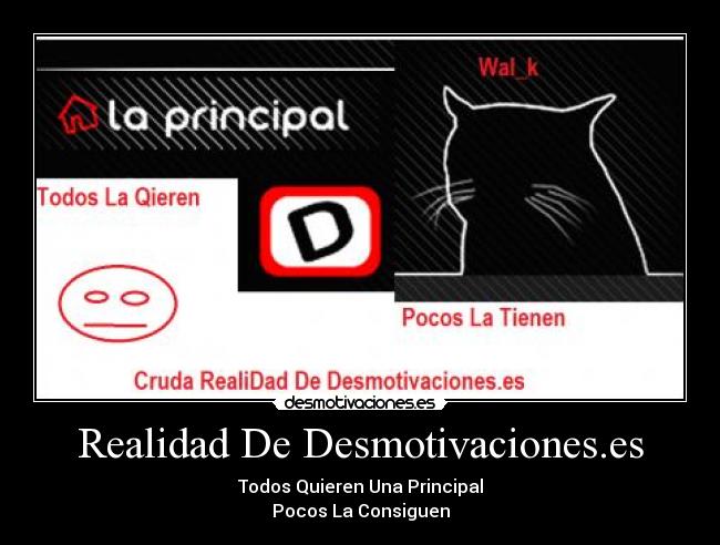 Realidad De Desmotivaciones.es - Todos Quieren Una Principal
Pocos La Consiguen
