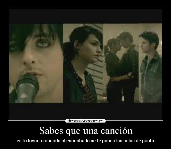 Sabes que una canción - es tu favorita cuando al escucharla se te ponen los pelos de punta.