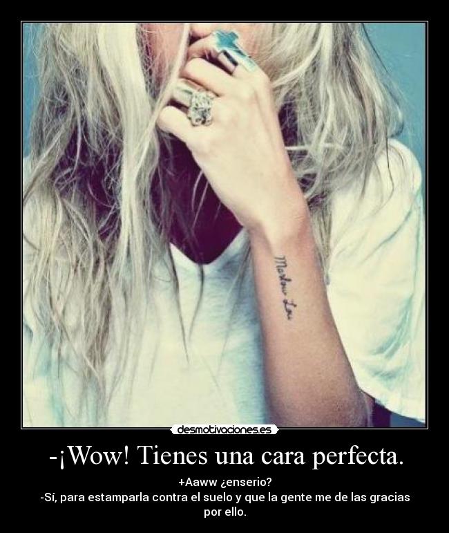 -¡Wow! Tienes una cara perfecta. - 