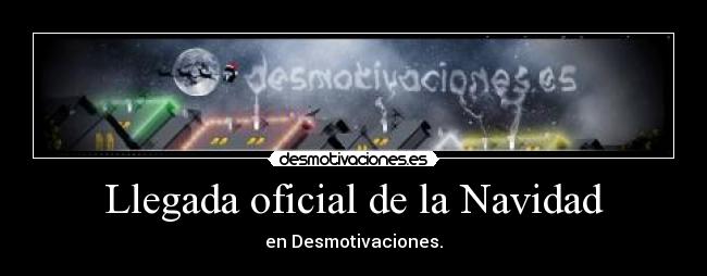 Llegada oficial de la Navidad - en Desmotivaciones.
