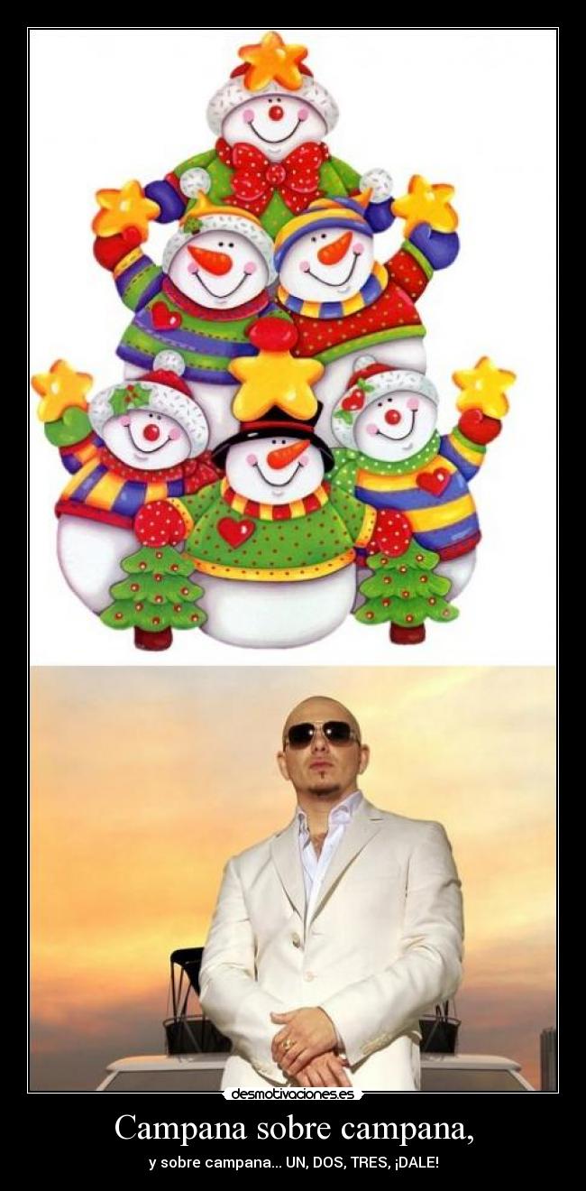 Campana sobre campana, - y sobre campana... UN, DOS, TRES, ¡DALE!