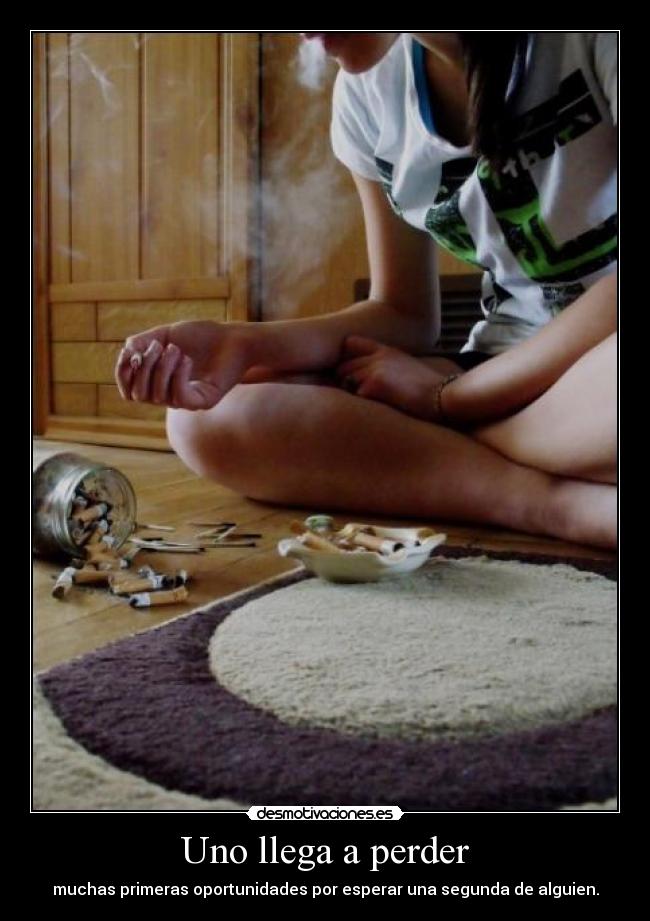 Uno llega a perder -