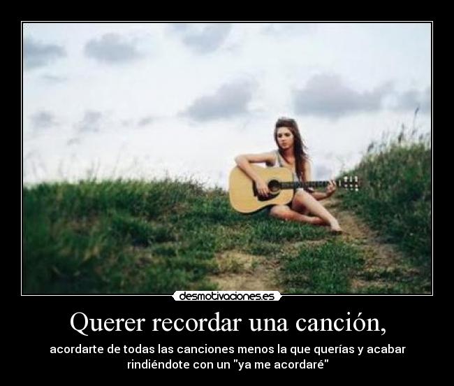 Querer recordar una canción, - 