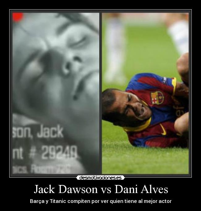 Jack Dawson vs Dani Alves -