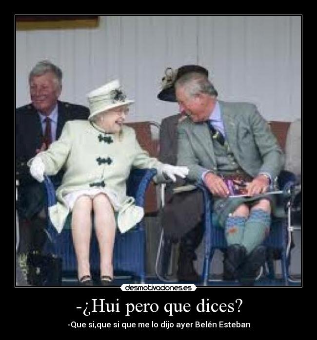 -¿Hui pero que dices? -