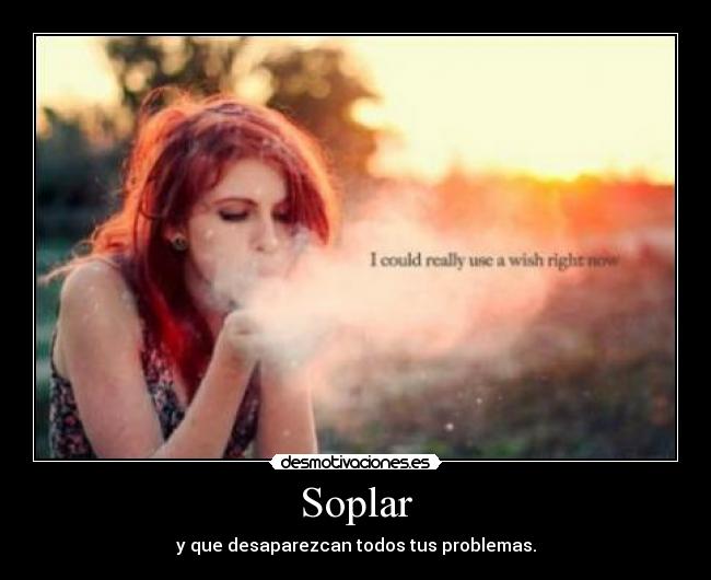 Soplar - y que desaparezcan todos tus problemas.