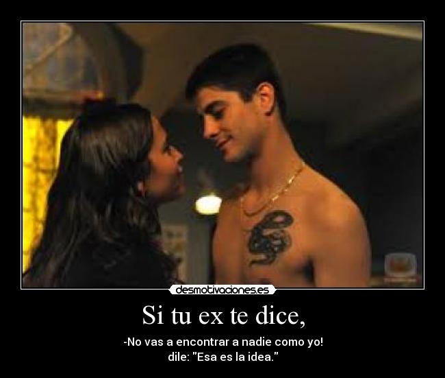 Si tu ex te dice, -